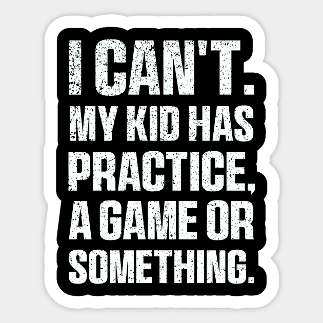I Cant My Kid Has Practice A Game Or Something Mothers Day Sticker by QuortaDira